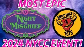 EPIC MISCHIEF TOYS EVENT NEW YORK COMIC CON 2024 | NIGHT OF MISCHIEF NYCC