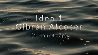 Gibran Alcocer - Idea 1 (1 Hour Loop)