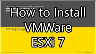 How to Install VMWare ESXi 7
