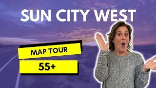 Exploring Sun City West Arizona 55+ Community MAP Tour