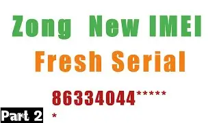Zong New Fresh Imei Serial number || Part 2 || by || Free4u Technical