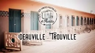 Les Cartes Postales d'Aurélia - Episode 1 : Deauville et Trouville