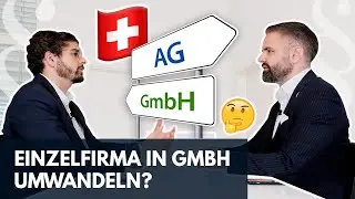 🇨🇭 Firmenumwandlung in der Schweiz Einzelfirma zu GmbH