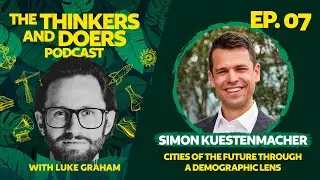 Cities of the future through a demographic lens || Ep 7 with Simon Kuestenmacher
