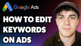 How to Edit Keywords on Google Ads (Full 2024 Guide)