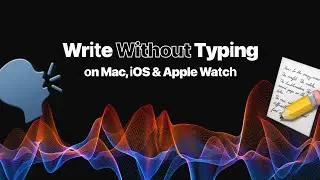 Dictation - How to turn voice to text on Mac, iOS & Apple Watch.