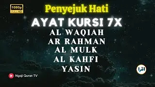 Murottal Merdu Ayat Kursi 7X | surah Yasin,surah Al Mulk, Surah ArRahman, AlWaqiah Dan AlKahfi