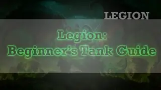 Legion: Beginner's Tank Guide