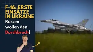 F-16 fliegen erste Einsätze; Russland will den Durchbruch! Ukrainekrieg Lagebericht (337)