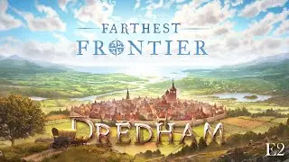 Farthest Frontier - Death and Flaxes - Dredham | E2