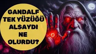 GANDALF TEK YÜZÜK'Ü ALSAYDI NE OLURDU? (Orta Dünya-Yüzüklerin Efendisi)