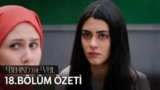 Gelin 18. Bölüm Özeti | Behind the Veil Episode 18 Recap (Eng Sub)