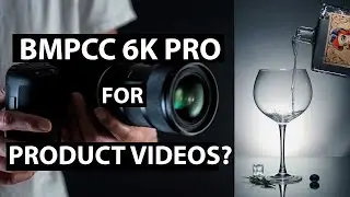 Is the BMPCC 6K Pro Good for Product Videos?