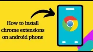 How to install chrome extensions on mobile phone