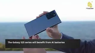 The Galaxy S25 series will benefit from AI batteries