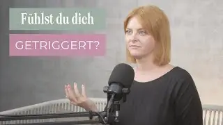 Fühlst du dich emotional getriggert? Das kannst du auf mentaler Ebene tun!
