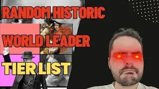 Historic World Leaders Tier List for FUN!