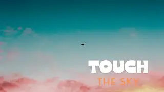 Touch The Sky | Romantic Indie Music