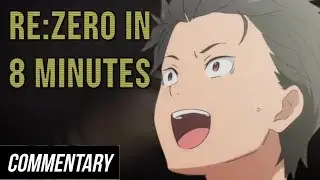[Blind Commentary] Re:Zero in 8 Minutes