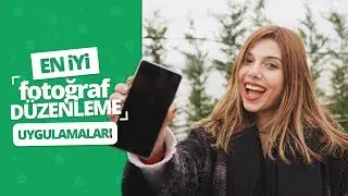 En iyi fotoğraf düzenleme uygulamaları
