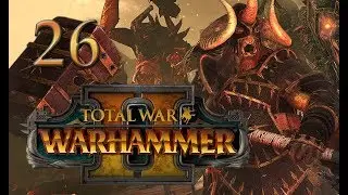 Total War: Warhammer 2 Mortal Empires Campaign #26 - Warriors of Chaos