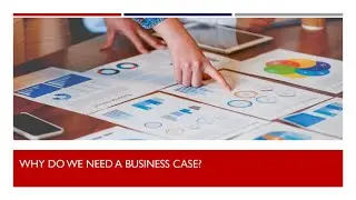 Why do we need a Business Case?