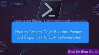 How to Import, Format, and Export a Text File to CSV in PowerShell!