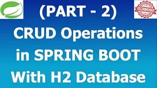 Spring Boot | CRUD Operations | H2 Database | REST API | Spring Application Development | Part - 2
