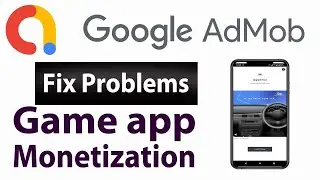 Game development - Admob Ads is not Showing on Game app Fix Problems step by step guide