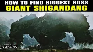 How to FIND Giant Shigandang SECRET BOSS in Chapter 6 | Black Myth Wukong | Biggest Boss