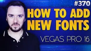 Vegas Pro 16: How To Add Custom Fonts To Vegas Pro 16 - Tutorial 