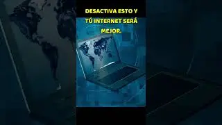 DESACTIVA ESTO Y TÚ INTERNET VA A MEJORAR 