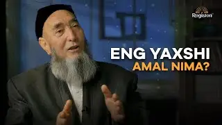 Eng yaxshi amal nima? | Bir hadis sharhi | 