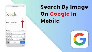 How To Search By Image On Google In Mobile (2025 Guide)