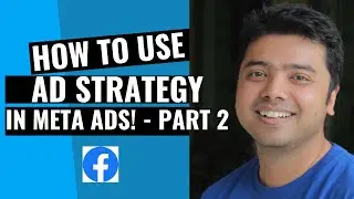 Learn How To Use Ad Strategy in Meta Ads - Part 2
