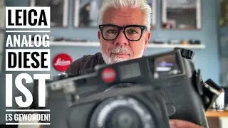 Leica Analog - Welche ist es geworden ?