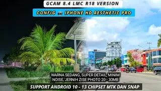 Kamera Android DSLR‼️Gcam Lmc R18 + Config  🎨 Ultra Gopixel Pro, Work Hp Android 10- 13