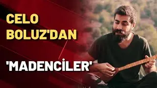 Celo Beluz'dan canlı performans  'Madenciler'