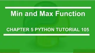 Min and max function : Python tutorial 105