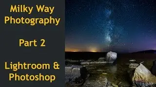 Milky Way Photography - Part 2 - Post Processing (English Subtitles)