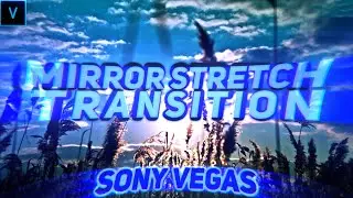 Mirror Stretch Transition - Vegas Pro