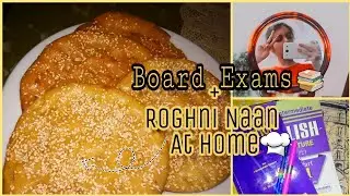 I Made Roghni Naan At Home +Board Exams ...//Coffee and braids