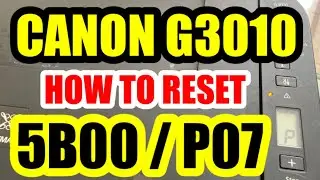 CANON PIXMA G3010 HOW TO RESET 5B00 P07 | NO RESETTER TOOLS NEEDED