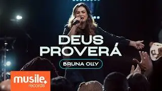 Bruna Olly - Deus Proverá (Ao Vivo)