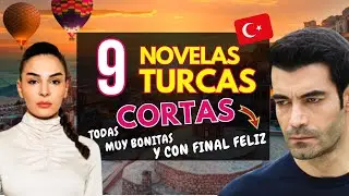 9 NOVELAS TURCAS CORTAS todas muy bonitas y CON FINAL FELIZ 🥰🇹🇷