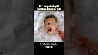 Bro helps babysit but then tsunami hits