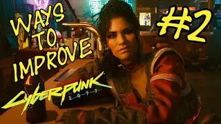 Ways to IMPROVE Cyberpunk 2077 - #2