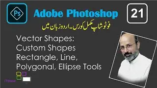 Adobe Photoshop CS6 Tutorial in urdu class 21 | Learn Photoshop in urdu | Vector Shape Tools