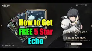 Wuthering Waves How to Get Free 5 Stars Echo