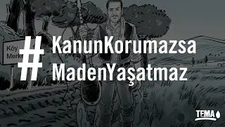 Kanun Korumazsa Maden Yaşatmaz!